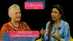 Diálogos: Sistema de justiça e a violência sexual