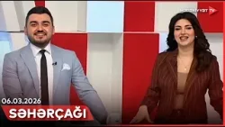 Səhərçağı | 06.03.2026