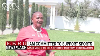 Governor Wavinya Pledges to Boost Sports and Transform Machakos into a Sports Tourism Hub.#ebrunews