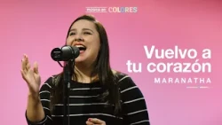 Vuelvo a tu corazón - Música en colores ft. @maranatha4987