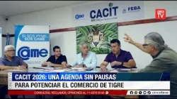 CINCO TV - CACIT 2026: UNA AGENDA SIN PAUSAS PARA POTENCIAR EL COMERCIO DE TIGRE