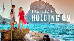 D.K.O, Theresia - Holding On (Official Music Video)