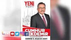 CUMHUR PEKDEMİR ANNOUNCES HIS CANDIDACY FOR YENİ PARTİ EDİRNE PROVINCIAL CHAIR
