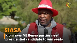 Kioni says Mt Kenya parties need presidential candidate to win seats