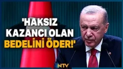 Fon Soruşturması Hakkında Konuşan Erdoğan: 'Haksız Kazancı Olan Bedelini Öder!' | NTV