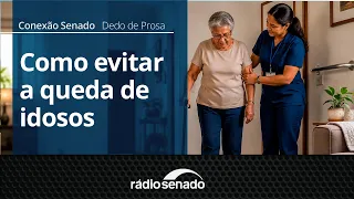 A Friendly Chat | Risks of Falls Among the Elderly and How to Prevent Them | Conexão Senado 06/26/26