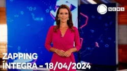 Zapping - 18/04/2024