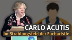Carlo Acutis im Strahlungsfeld der Eucharistie Carlo Acutis im Strahlungsfeld der Eucharistie