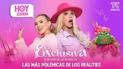 EN EXCLUSIVA - Las más polémicas de los realities