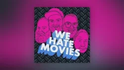 'We Hate Movies' Podcast