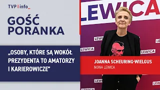 Joanna Scheuring-Wielgus: the people around the president are amateurs and careerists | MORNING G...