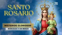 SANTO ROSARIO de Hoy ? Miércoles 11 de Marzo 2026 ? Misterios Gloriosos ? Teleamiga