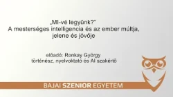 „MI-vé legyünk?” – A mesterséges intelligencia és az ember múltja, jelene és jövője