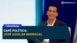 Café Política: José Aguilar Berrocal