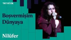 ? Nilüfer | Boşvermişim Dünyaya (Canlı Performans)