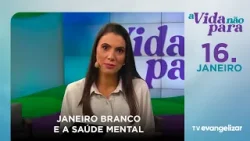 Janeiro branco e a saúde mental | A Vida Não Para com Carla Lima | 16/01/26