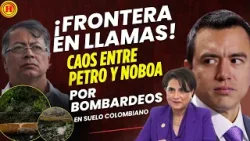 ¡ESTALLÓ LA GUERRA! ? Petro denuncia bombardeo de Ecuador en Colombia: "¡Nos están atacando!"
