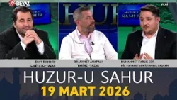 Huzur-u Sahur 19 Mart 2026 Huzur-u Sahur 19 Mart 2026