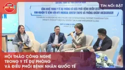 HỘI THẢO CÔNG NGHỆ TRONG Y TẾ DỰ PHÒNG VÀ ĐIỀU PHỐI BỆNH NHÂN QUỐC TẾ