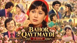 BAHOR QAYTMAYDI filmi 2-qism | БАҲОР ҚАЙТМАЙДИ фильми 2 қисм