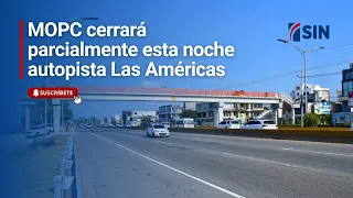 MOPC cerrará parcialmente esta noche aut. Las Américas