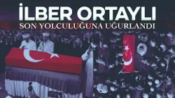 İlber Ortaylı son yolculuğuna uğurlandı