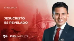 Biblia Fácil | Jesus Christ Revealed | Pr. Joel Flores