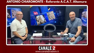 CANALE 2 C'E' - Antonio Chiaromonte referente A.C.A.T Altamura