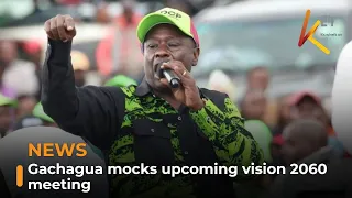Gachagua mocks upcoming vision 2060 meeting