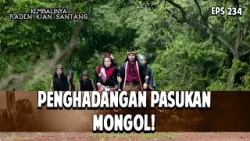Pasukan Mongol Dihadang Oleh Rarasantang dan Warga!  | KEMBALINYA RADEN KIAN SANTANG | EPS. 234