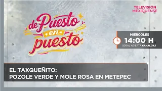 El Taxqueñito: Pozole verde y mole rosa en Metepec | De puesto en puesto | 26-08-2026