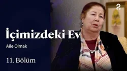 İçimizdeki Ev | Aile Olmak | 11 Bölüm @trt2