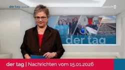 DER TAG | Die Nachrichten vom 15.01.2026