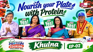 Nourish Your Plate with Protein | Khulna EP-02 | Bangladesh Protein Cooking Challenge-2026 | GTV