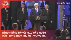 TỔNG THỐNG MỸ YÊU CẦU CÁC NƯỚC TÔN TRỌNG THỎA THUẬN THƯƠNG MẠI