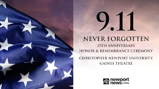 9/11 Never Forgotten - 25th Anniversary - Honor & Remembrance Ceremony - City of Newport News