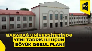Qarabağ Universitetində yeni tədris ilində 49 ixtisas üzrə qəbul aparılacaq