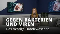 Gegen Viren und Bakterien: Das richtige Händewaschen! Gegen Viren und Bakterien: Das richtige Händewaschen!