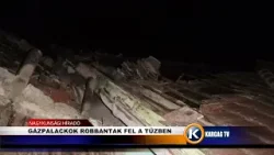 GÁZPALACKOK ROBBANTAK FEL A TŰZBEN