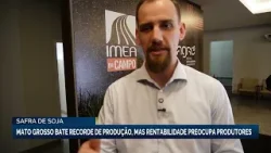 Mato Grosso bate recorde de produção de soja, mas rentabilidade preocupa produtores