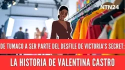 De Tumaco a ser parte del desfile de Victoria's Secret: la historia de Valentina Castro