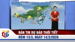 Dự báo thời tiết đêm 13, ngày 14/3/2026 Dự báo thời tiết đêm 13, ngày 14/3/2026