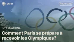Olympiques : Paris se prépare à accueillir le monde