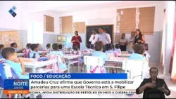 Amadeu Cruz afirma que Governo está a mobilizar parcerias para uma Escola Técnica em S. Filipe