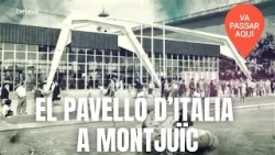 EL PAVELLÓ D'ITÀLIA DE MONTJUÏC | VA PASSAR AQUÍ