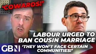 EXCLUSIVE: Labour branded 'COWARDS' over silence on cousin marriage ban amid 'racism' concerns