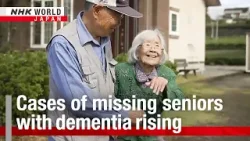 Cases of missing seniors with dementia risingーNHK WORLD JAPAN NEWS