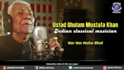Ustad Ghulam Mustafa Khan | “Har Har Maha Bhal”