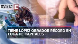 Gobierno de López Obrador registra récord en fuga de capitales Gobierno de López Obrador registra récord en fuga de capitales