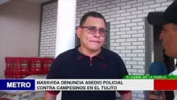 MASSVIDA DENUNCIA ASEDIO POLICIAL CONTRA CAMPESINOS EN EL TULITO